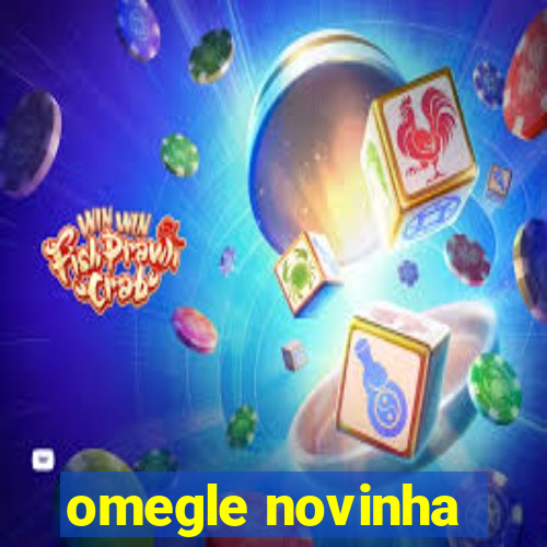 omegle novinha